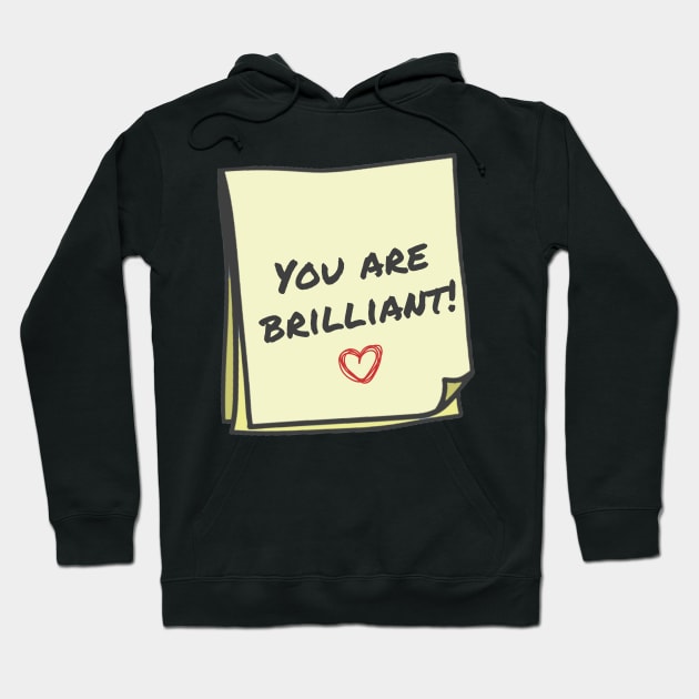 You are brilliant Hoodie by WakaZ